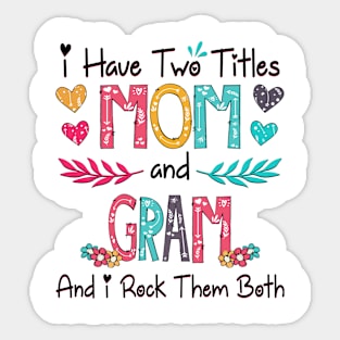 I Have Two Titles Mom And Gram And I Rock Them Both Wildflower Happy Mother's Day Sticker